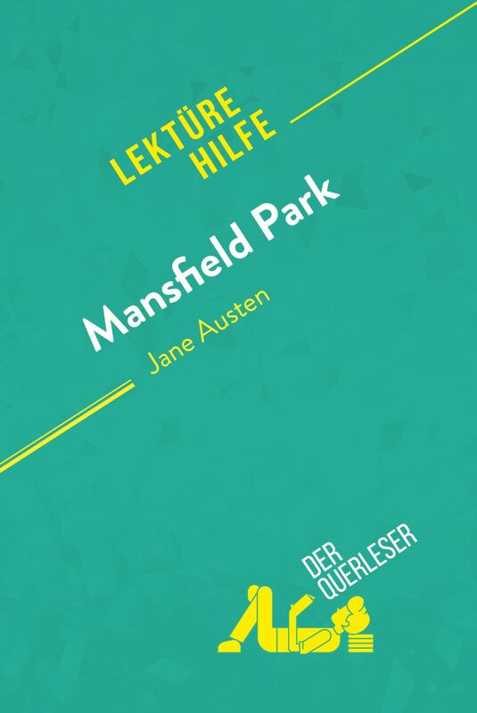 Mansfield Park von Jane Austen (Lektürehilfe) Detaillierte Zusammenfassung, Personenanalyse und Interpretation