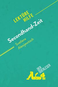 Secondhand-Zeit von Svetlana Alexijewitsch (Lektürehilfe) Detaillierte Zusammenfassung, Personenanalyse und Interpretation