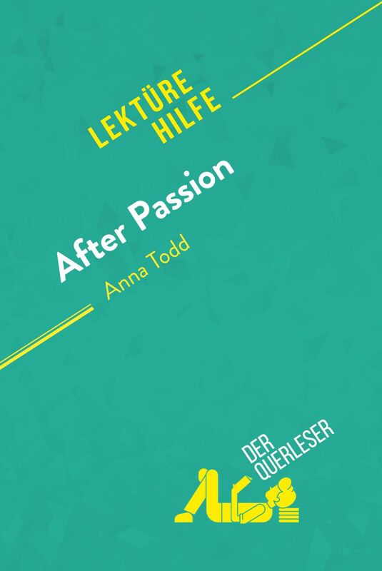 After Passion von Anna Todd (Lektürehilfe) Detaillierte Zusammenfassung, Personenanalyse und Interpretation