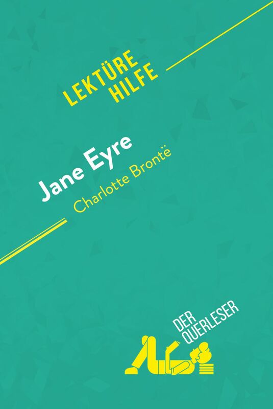 Jane Eyre von Charlotte Brontë (Lektürehilfe) Detaillierte Zusammenfassung, Personenanalyse und Interpretation