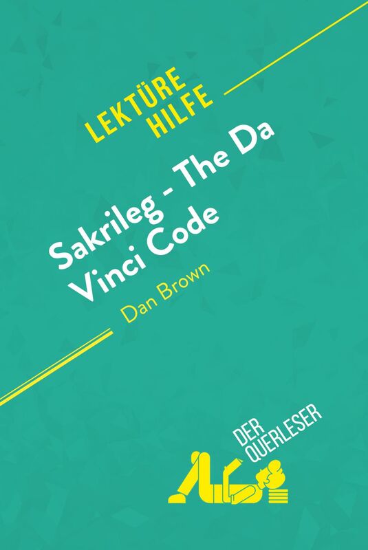 Sakrileg – The Da Vinci Code von Dan Brown (Lektürehilfe) Detaillierte Zusammenfassung, Personenanalyse und Interpretation
