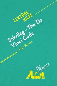 Sakrileg – The Da Vinci Code von Dan Brown (Lektürehilfe) Detaillierte Zusammenfassung, Personenanalyse und Interpretation