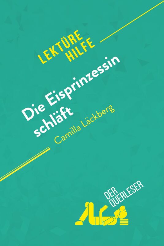 Die Eisprinzessin schläft von Camilla Läckberg (Lektürehilfe) Detaillierte Zusammenfassung, Personenanalyse und Interpretation