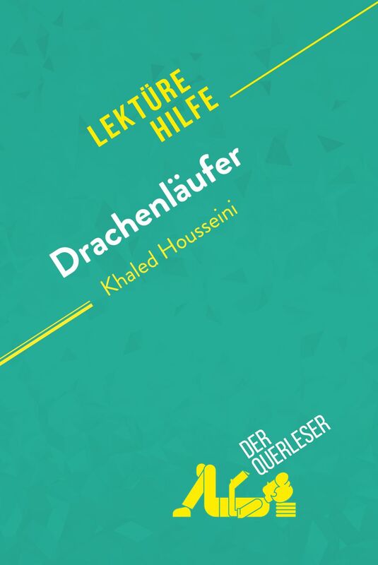 Drachenläufer von Kahled Housseini (Lektürehilfe) Detaillierte Zusammenfassung, Personenanalyse und Interpretation