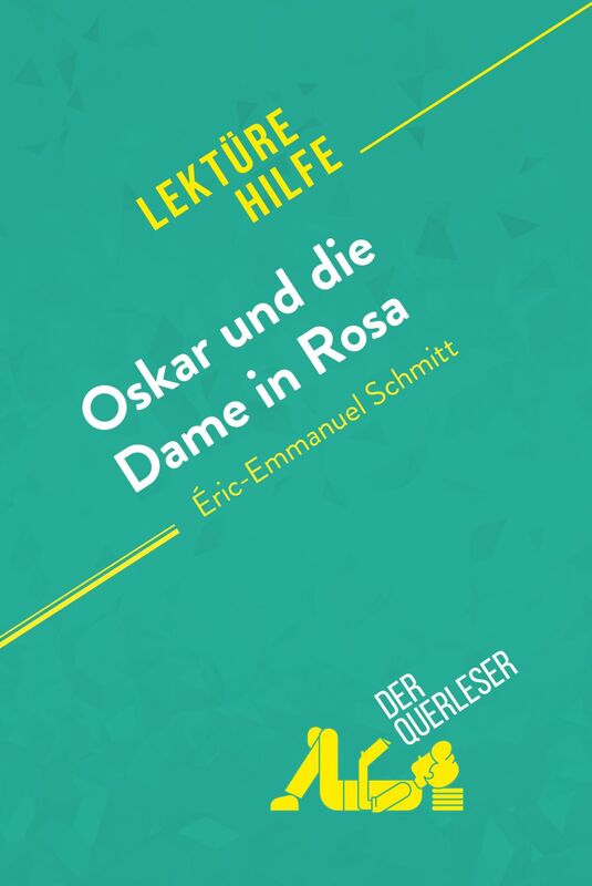 Oskar und die Dame in Rosa von Éric-Emmanuel Schmitt (Lektürehilfe) Detaillierte Zusammenfassung, Personenanalyse und Interpretation
