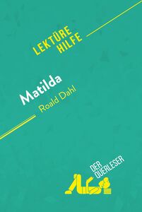 Matilda von Roald Dahl (Lektürehilfe) Detaillierte Zusammenfassung, Personenanalyse und Interpretation