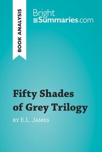 Fifty Shades Trilogy by E.L. James (Book Analysis) Detailed Summary, Analysis and Reading Guide