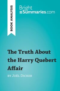 The Truth About the Harry Quebert Affair by Joël Dicker (Book Analysis) Detailed Summary, Analysis and Reading Guide