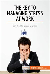 The Key to Managing Stress at Work Say NO! to stress at work