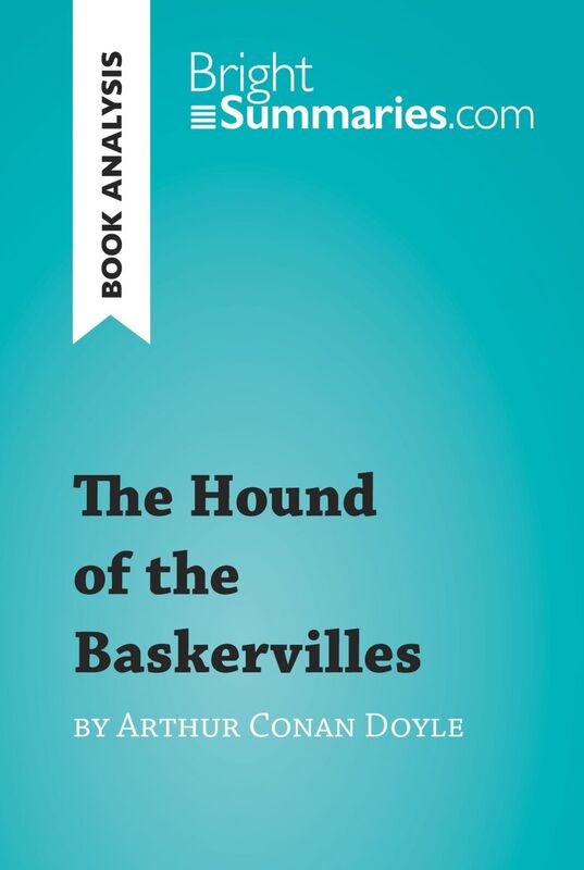 The Hound of the Baskervilles by Arthur Conan Doyle (Book Analysis) Detailed Summary, Analysis and Reading Guide