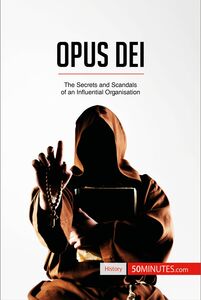 Opus Dei The Secrets and Scandals of an Influential Organisation