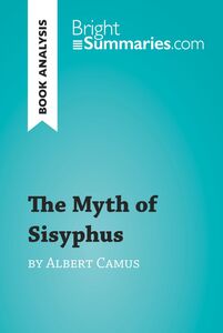 The Myth of Sisyphus by Albert Camus (Book Analysis) Detailed Summary, Analysis and Reading Guide