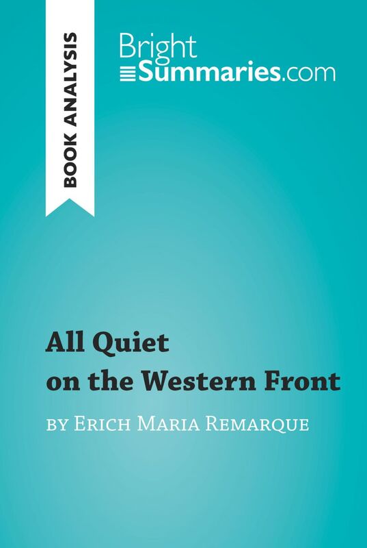 All Quiet on the Western Front by Erich Maria Remarque (Book Analysis) Detailed Summary, Analysis and Reading Guide