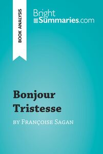 Bonjour Tristesse by Françoise Sagan (Book Analysis) Detailed Summary, Analysis and Reading Guide