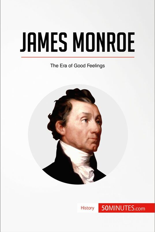 James Monroe The Era of Good Feelings
