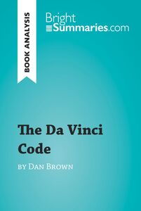 The Da Vinci Code by Dan Brown (Book Analysis) Detailed Summary, Analysis and Reading Guide