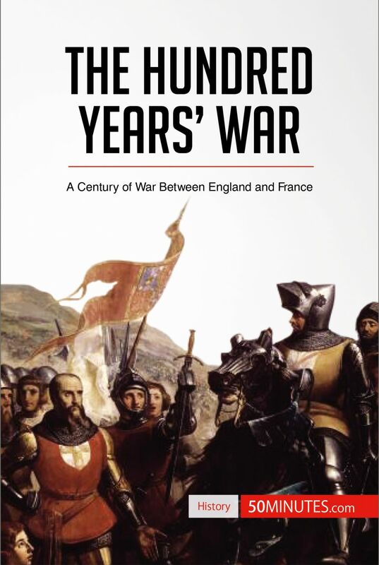 The Hundred Years' War A Century of War Between England and France