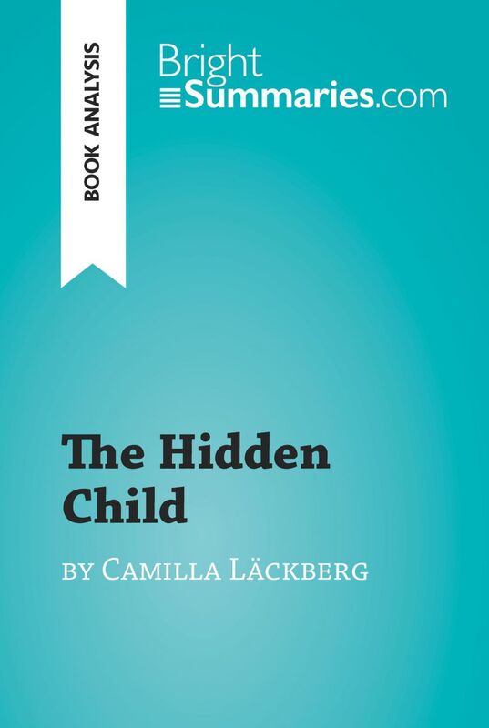 The Hidden Child by Camilla Läckberg (Book Analysis) Detailed Summary, Analysis and Reading Guide
