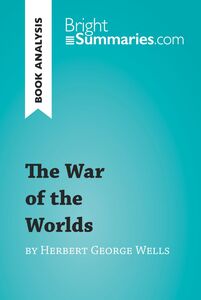 The War of the Worlds by Herbert George Wells (Book Analysis) Detailed Summary, Analysis and Reading Guide
