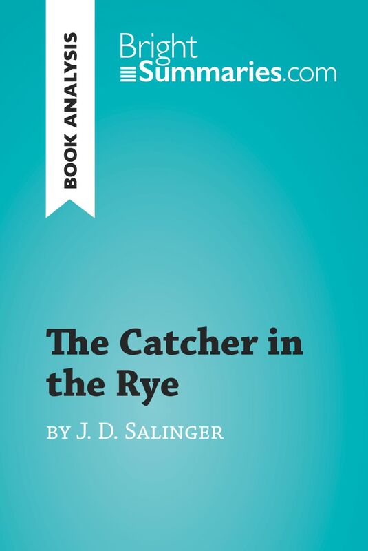 The Catcher in the Rye by J. D. Salinger (Book Analysis) Detailed Summary, Analysis and Reading Guide