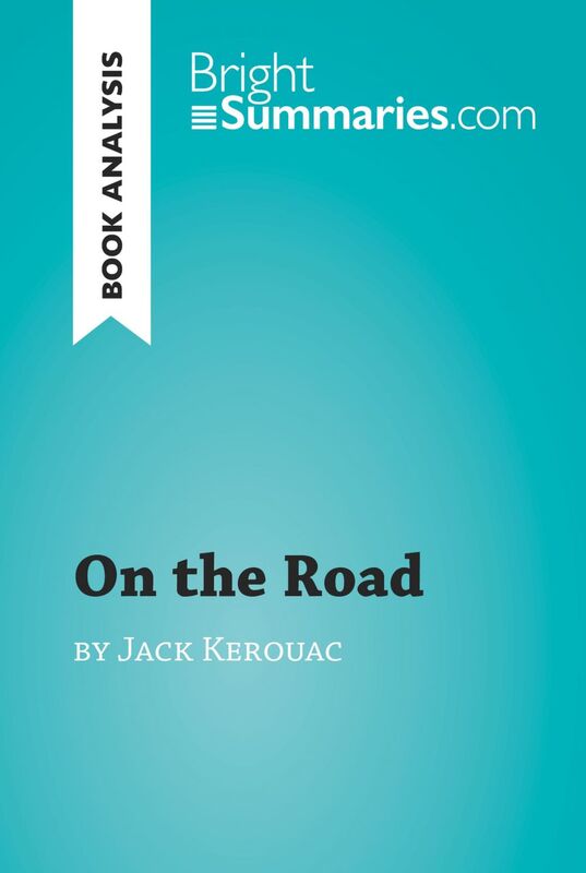 On the Road by Jack Kerouac (Book Analysis) Detailed Summary, Analysis and Reading Guide