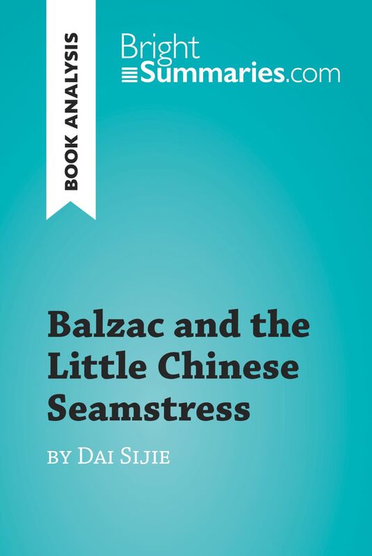 Balzac and the Little Chinese Seamstress by Dai Sijie (Book Analysis) Detailed Summary, Analysis and Reading Guide