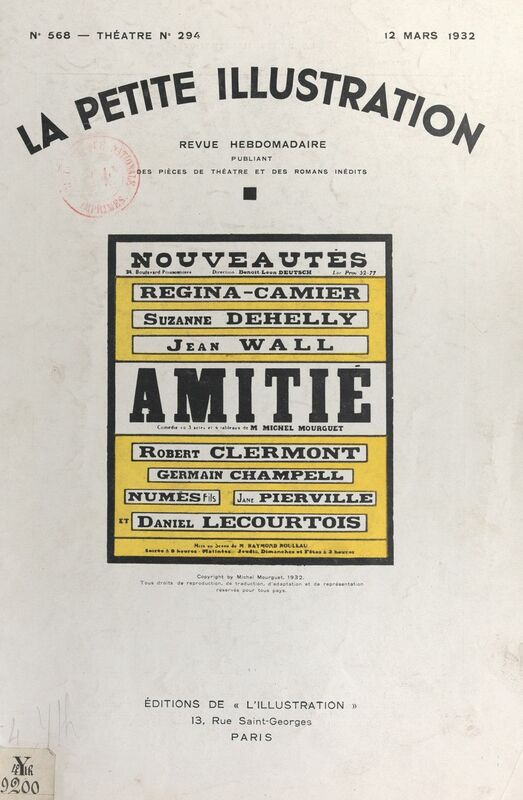 Amitié Pièce en 3 actes et 4 tableaux représentée pour la 1e fois le 1er janvier 1931, au théâtre du Marais à Bruxelles, reprise le 21 janvier 1932, à Paris, au théâtre des Nouveautés