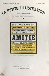 Amitié Pièce en 3 actes et 4 tableaux représentée pour la 1e fois le 1er janvier 1931, au théâtre du Marais à Bruxelles, reprise le 21 janvier 1932, à Paris, au théâtre des Nouveautés