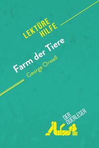 Farm der Tiere von George Orwell (Lektürehilfe) Detaillierte Zusammenfassung, Personenanalyse und Interpretation