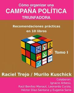 Cómo Organizar una Campaña Política Triunfadora Diez Libros