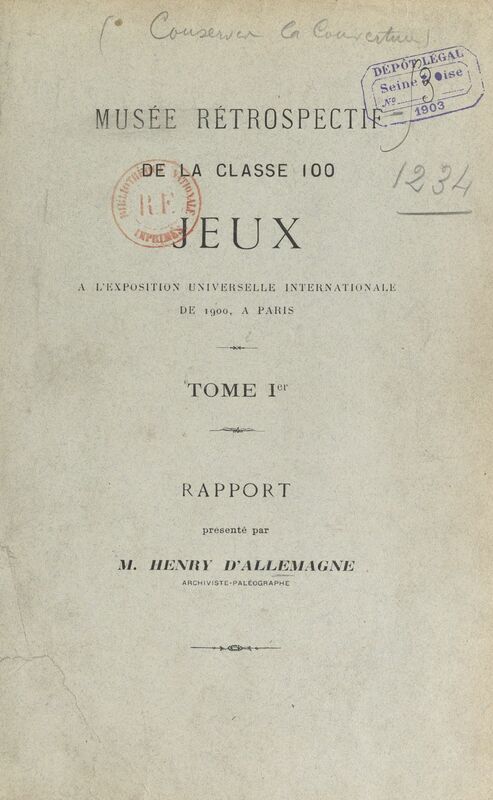 Musée rétrospectif de la classe 100, jeux, à l'Exposition universelle internationale de 1900, à Paris (1). Rapport