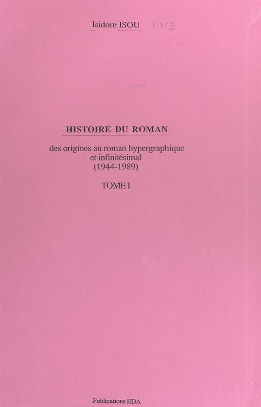 Histoire du roman (1). Des origines au roman hypergraphique et infinitésimal (1944-1989)