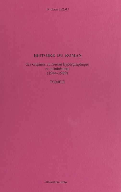 Histoire du roman (2). Des origines au roman hypergraphique et infinitésimal, 1944-1989