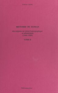 Histoire du roman (2). Des origines au roman hypergraphique et infinitésimal, 1944-1989