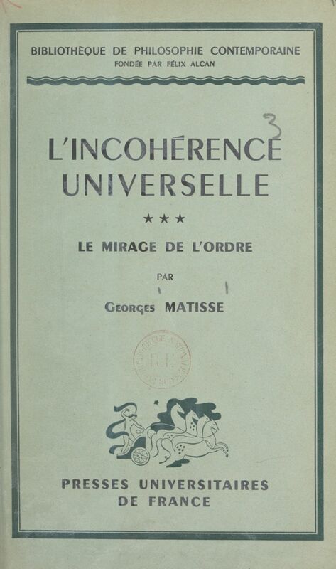 L'incohérence universelle (3). Le mirage de l'ordre Suivi d'un Index des matières contenues dans les trois volumes