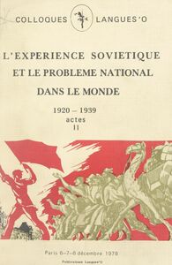 Actes du Colloque sur l'expérience soviétique et le problème national dans le monde, 1920-1939 (2) Paris, 6, 7, 8 décembre 1978