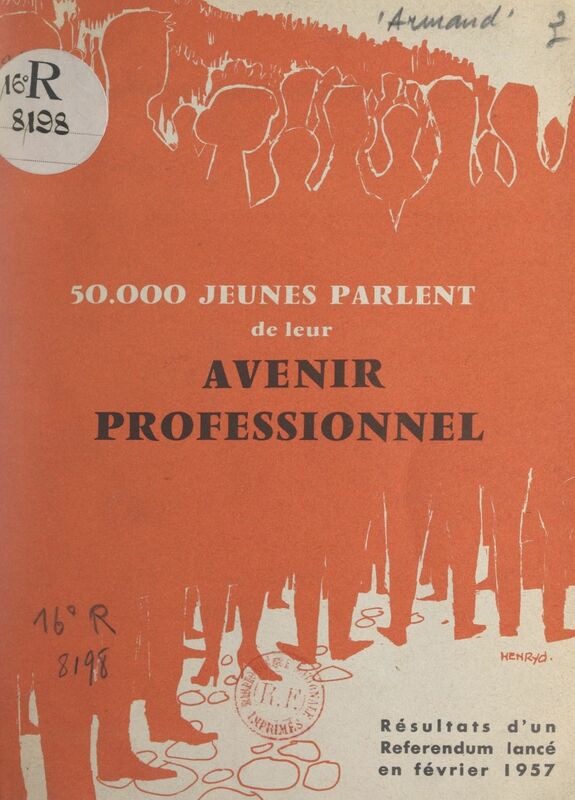 50.000 jeunes parlent de leur avenir professionnel Résultats d'un référendum lancé en février 1957