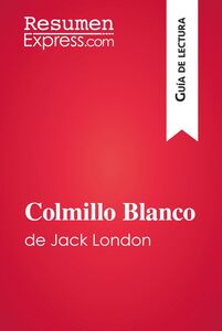 Colmillo Blanco de Jack London (Guía de lectura) Resumen y análisis completo