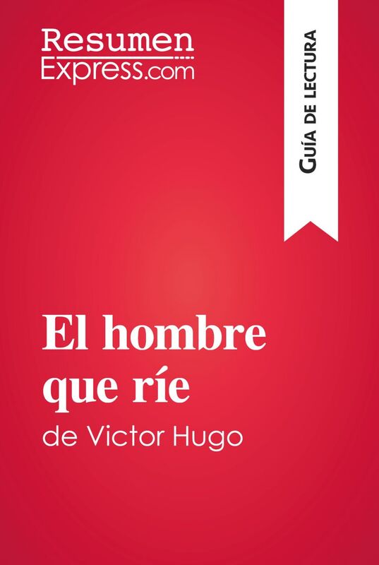 El hombre que ríe de Victor Hugo (Guía de lectura) Resumen y análisis completo