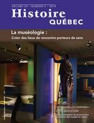 Histoire Québec. Vol. 25 No. 3, 2019 La muséologie : créer des lieux de rencontre porteurs de sens