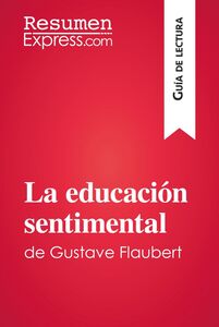 La educación sentimental de Gustave Flaubert (Guía de lectura) Resumen y análisis completo