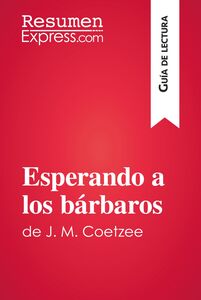 Esperando a los bárbaros de J. M. Coetzee (Guía de lectura) Resumen y análisis completo