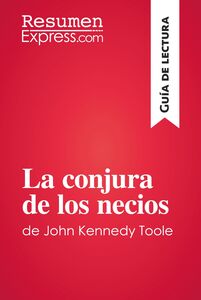 La conjura de los necios de John Kennedy Toole (Guía de lectura) Resumen y análisis completo