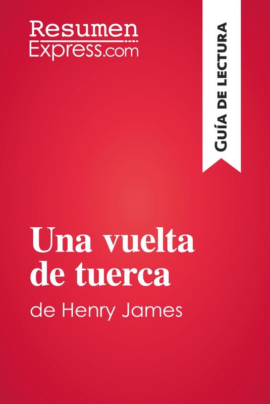 Una vuelta de tuerca de Henry James (Guía de lectura) Resumen y análisis completo