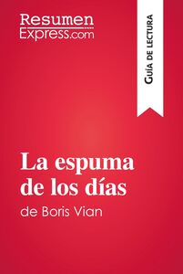 La espuma de los días de Boris Vian (Guía de lectura) Resumen y análisis completo