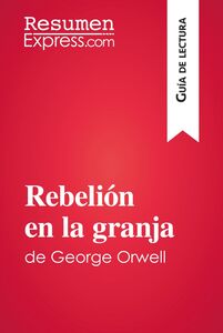 Rebelión en la granja de George Orwell (Guía de lectura) Resumen y análisis completo