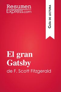 El gran Gatsby de F. Scott Fitzgerald (Guía de lectura) Resumen y análisis completo
