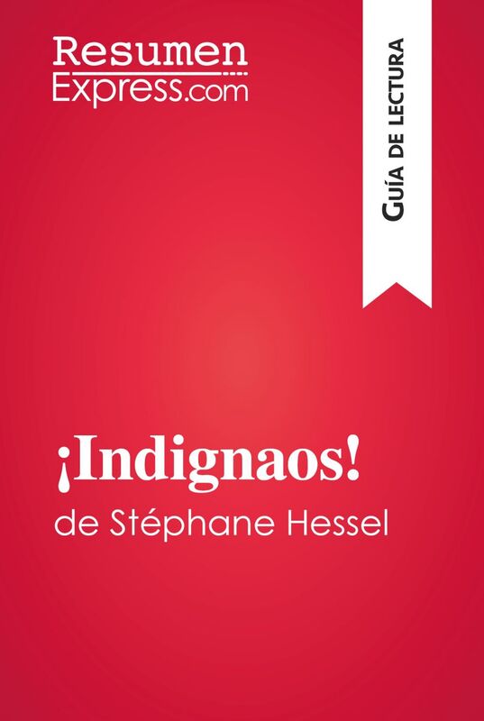 ¡Indignaos! de Stéphane Hessel (Guía de lectura) Resumen y análisis completo