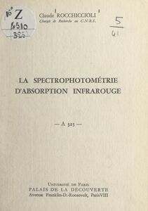 La spectrophotométrie d'absorption infrarouge Conférence donnée au Palais de la découverte le 28 janvier 1967