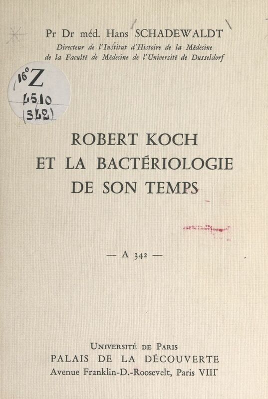 Robert Koch et la bactériologie de son temps Conférence donnée au Palais de la découverte le 30 mars 1968